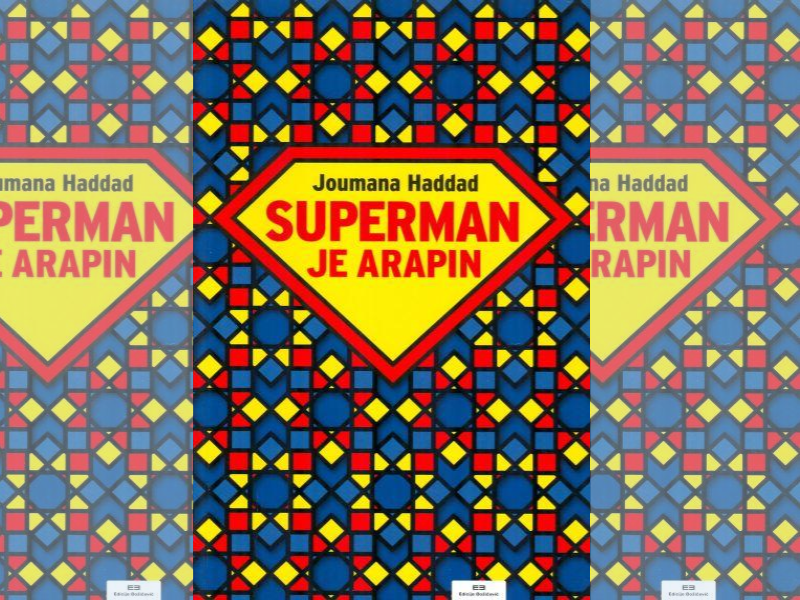 Superman je Arapin : o Bogu, braku, mačo muškarcima i ostalim katastrofama / Joumana Haddad ; prevela s engleskoga Željka Gorički