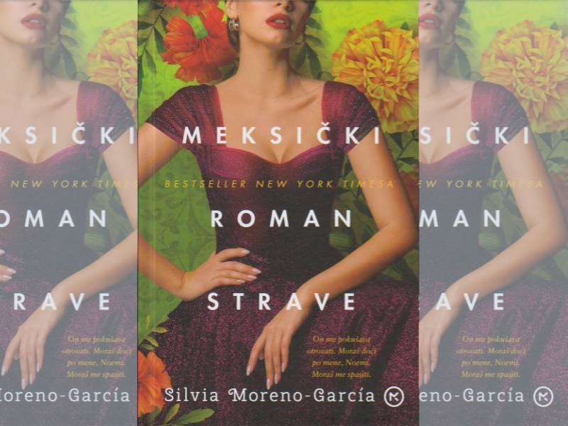 Meksički roman strave / Silvia Moreno-Garcia ; s engleskoga prevela Maja Opačić