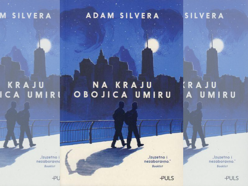 Na kraju obojica umiru / Adam Silvera ; s engleskoga prevela Valentina Markasović