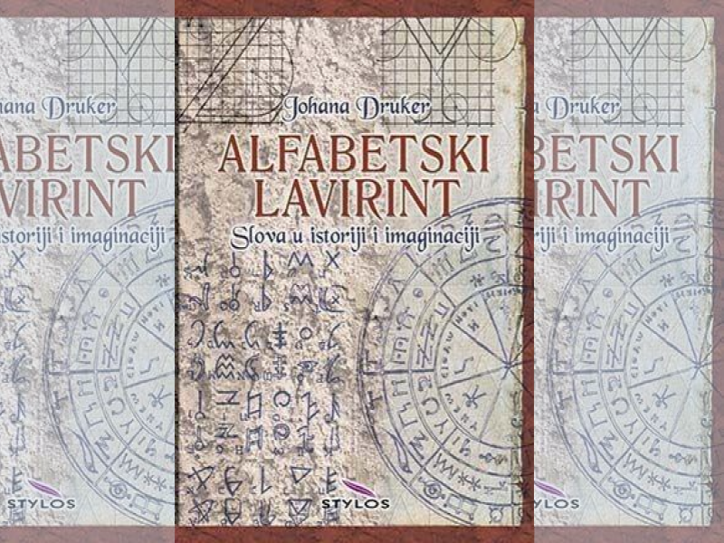 Alfabetski lavirint : slova u istoriji i imaginaciji : [sa 339 ilustracija] / Johana Druker ; prevod Branislav Kovačević