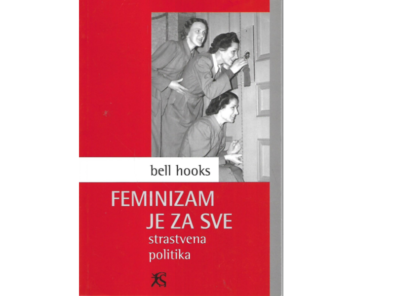 Feminizam je za sve : strastvena politika / Bell Hooks 