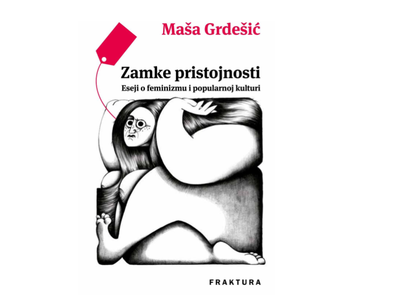 Zamke pristojnosti : eseji o feminizmu i popularnoj kulturi / Maša Grdešić