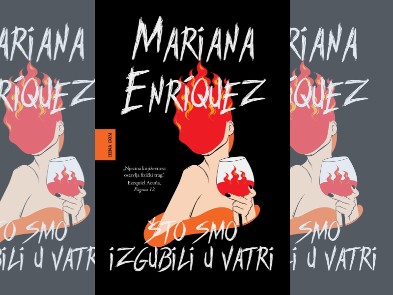 Što smo izgubili u vatri / Mariana Enríquez ; prevela sa španjolskog Ela Varošanec Krsnik