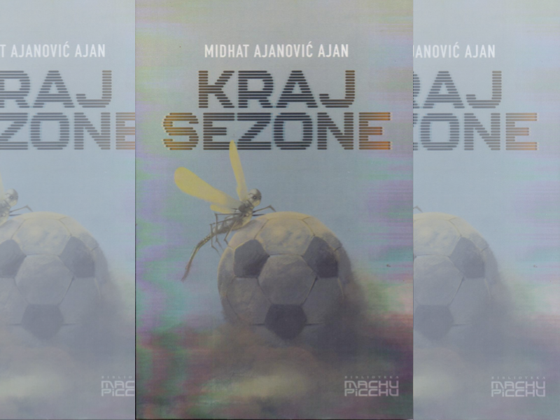 Kraj sezone : roman / Midhat Ajanović Ajan