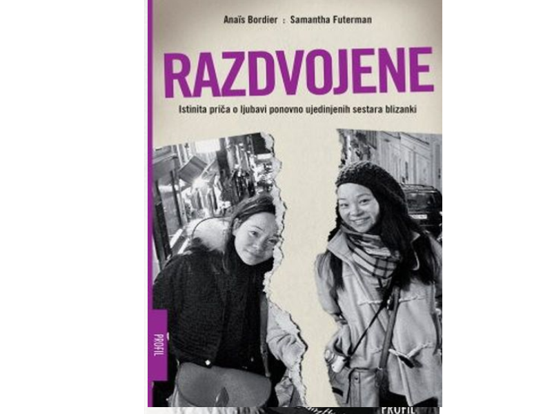 Anais Bordier i Samantha Futerman: Razdvojene : istinina priča o ljubavi ponovno ujedinjenih sestara blizanki