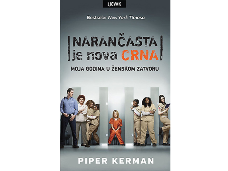 Piper Kerman: Narančasta je nova crna : moja godina u ženskom zatvoru