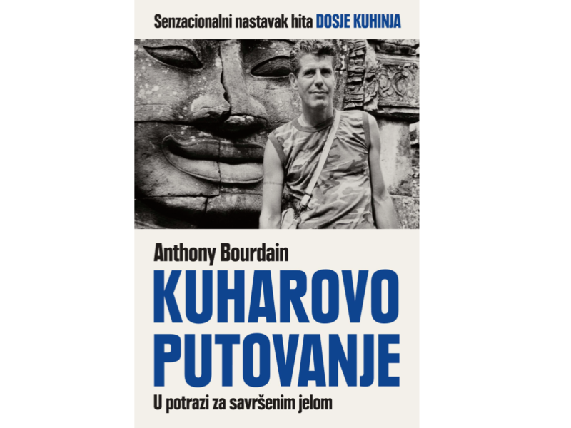 Anthony Bourdain: Kuharovo putovanje : u potrazi za savršenim jelom