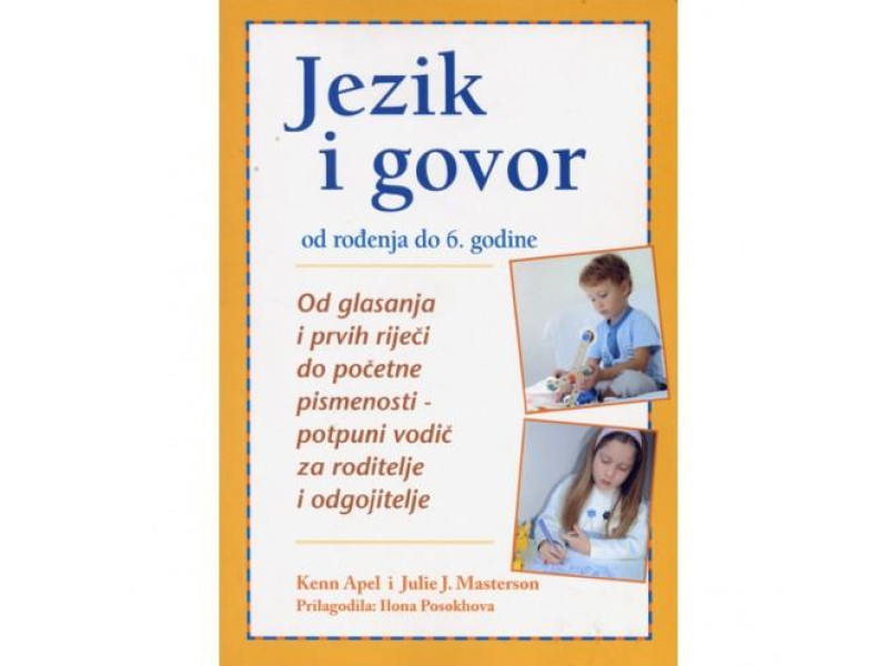 Kenn Apel, Julie J. Masterson: Jezik i govor od rođenja do šeste godine : od glasanja i prvih riječi do početne pismenosti - potpuni vodič za r...