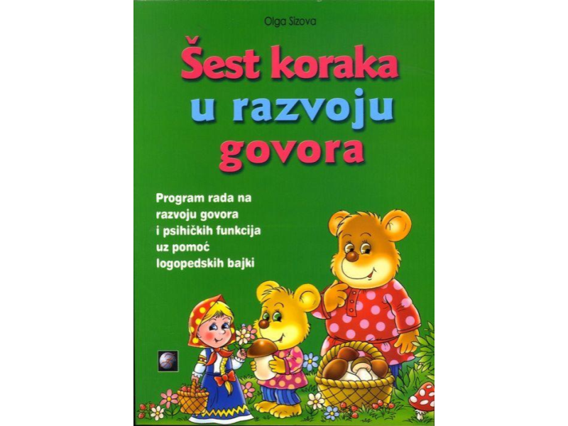 Olga Sizova: Šest koraka u razvoju govora: program rada na razvoju govora i psihičkih funkcija uz pomoć logopdskih bajki 