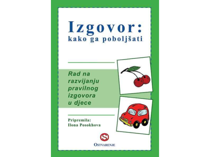 pripremila Ilona Posokhova: Izgovor: kako ga poboljšati : rad na razvijanju pravilnog izgovora glasova u djece