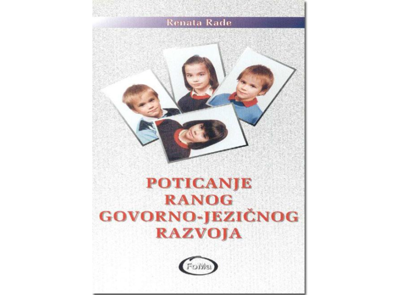 Renata Rade: Poticanje ranog govorno-jezičnog razvoja : namijenjeno roditeljima djece usporena govorno-jezičnog razvoja 