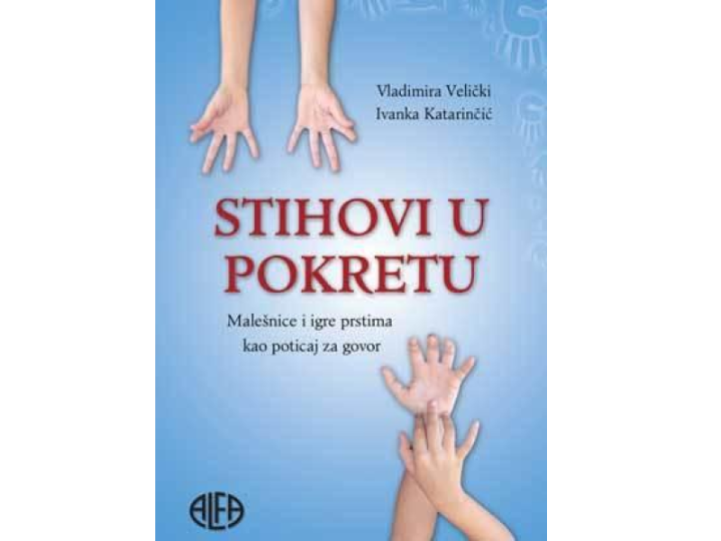 Vladimira Velički, Ivanka Katarinčić: Stihovi u pokretu : malešnice i igre prstima kao poticaj za govor 