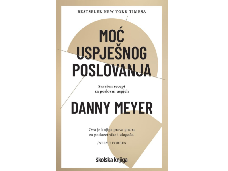 Danny Meyer: Moć uspješnog poslovanja: savršen recept za poslovni uspjeh 