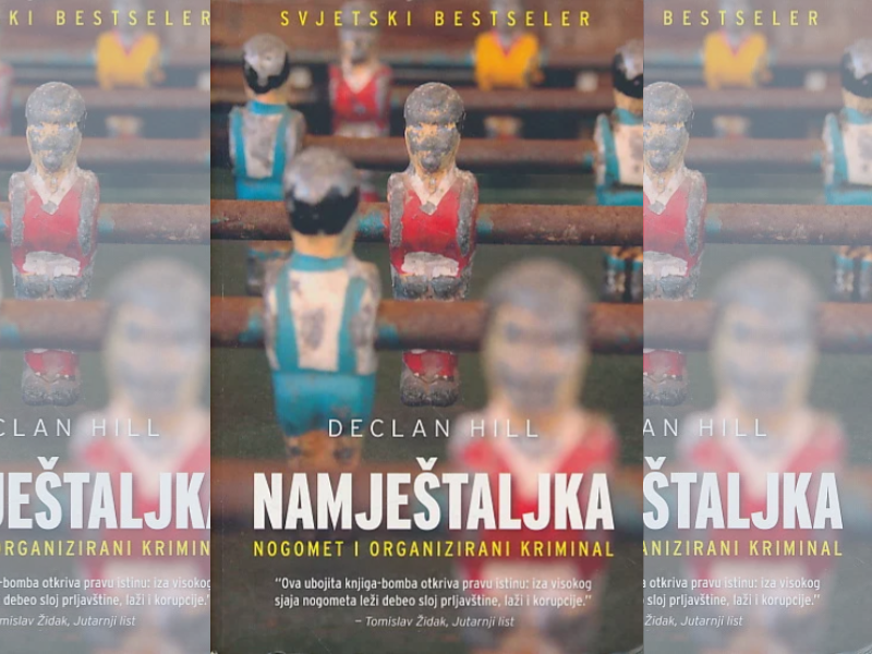 Namještaljka : nogomet i organizirani kriminal / Declan Hill 