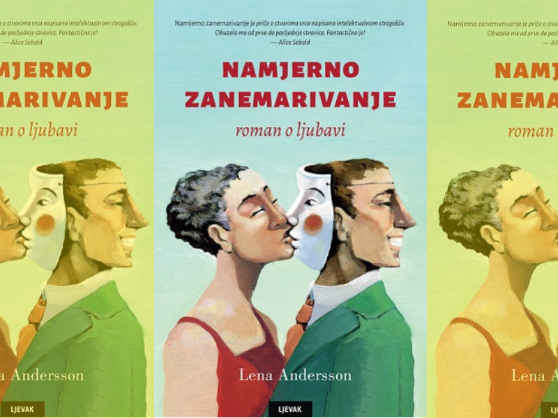 Lena Andersson: Namjerno zanemarivanje : roman o ljubavi