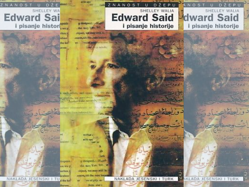  Edward Said i pisanje historije / Shelley Walia ; prijevod Dinko Telećan