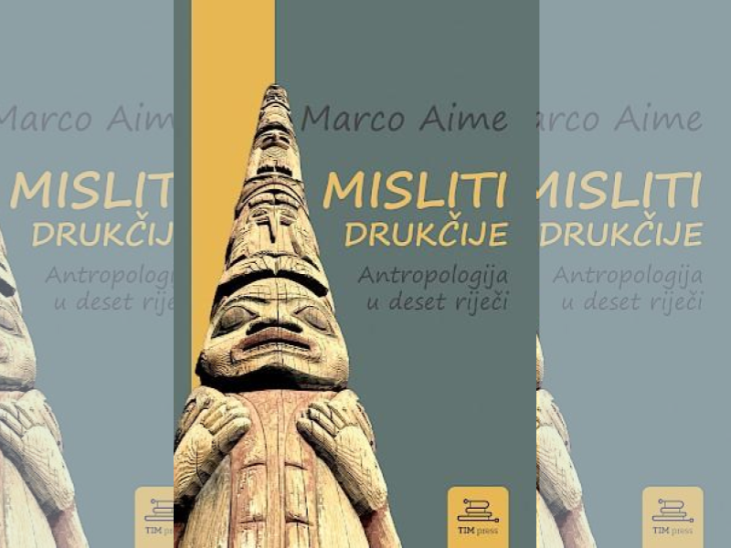  Misliti drukčije : antropologija u deset riječi / Marco Aime ; s talijanskoga prevela Hana Klak Ustolin