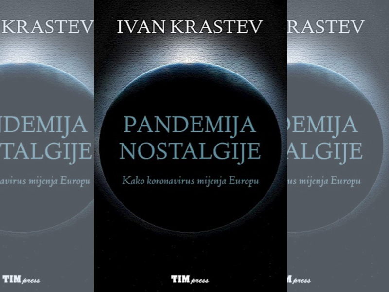 Pandemija nostalgije : kako koronavirus mijenja Europu / Ivan Krastev ; s engleskoga preveo Marko Maras