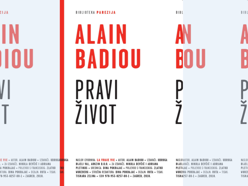 Pravi život / Alain Badiou ; preveo s francuskog Zlatko Würzberg