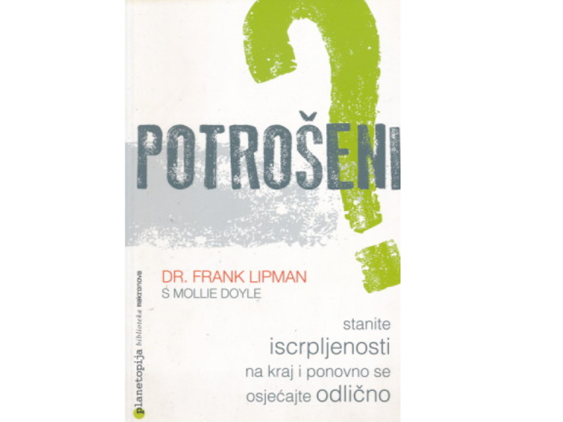 Potrošeni? : stanite iscrpljenosti na kraj i ponovno se osjećajte odlično / Frank Lipman s Mollie Doyle