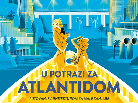 U potrazi za Atlantidom: putovanje arhitekturom za male sanjare