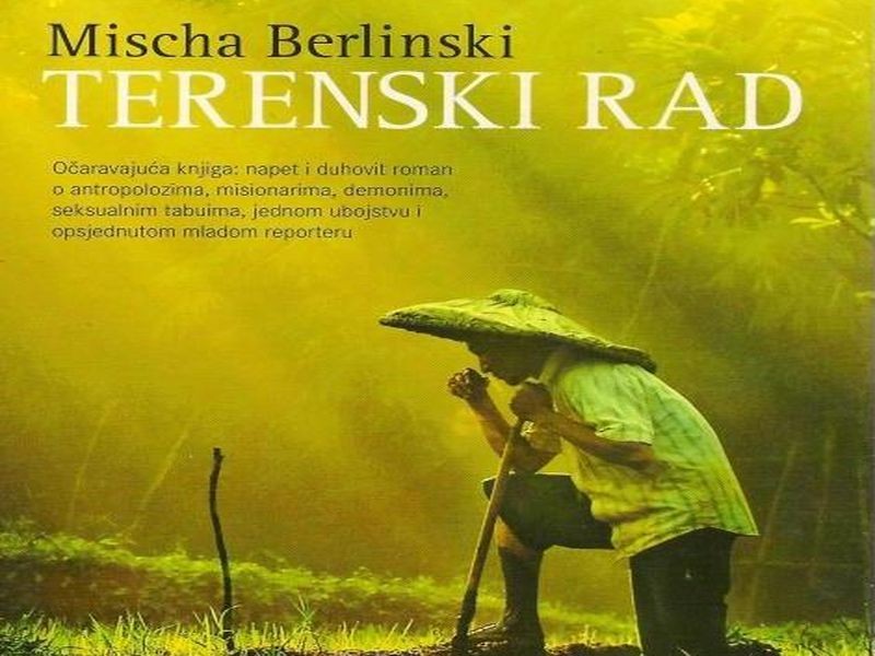 Mischa Berlinski: Terenski rad