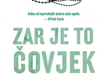 Preporuka 3u1:  "Zar je to čovjek" - Primo Levi u najboljoj formi