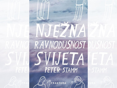 Peter Stamm: Nježna ravnodušnost svijeta