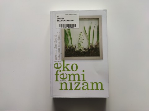 "Ekofeminizam: između ženskih i zelenih studija": objedinjeni feminizam i zaštita okoliša