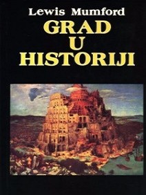 Grad u historiji: njegov postanak, njegovo mijenjanje, njegovi izgledi